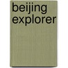 Beijing Explorer by Explorer Publishing