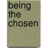 Being The Chosen by Julie Scott Jones