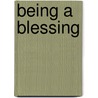 Being a Blessing by Rabbi H. Rafael Goldstein