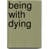 Being with Dying