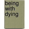 Being with Dying door Joan Halifax