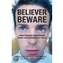 Believer, Beware