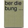 Ber Die Bung ... door Emil Heinrich Du Bois-Reymond