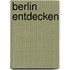 Berlin entdecken