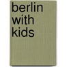 Berlin with Kids door Katharina Stahlhoven