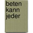 Beten kann jeder