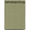 Betriebsprüfung door Thomas Bolz