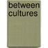 Between Cultures