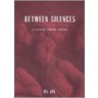 Between Silences door Ha Jin