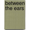 Between the Ears by Greg Hatcher