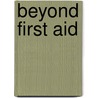 Beyond First Aid door Peter R. Hewett