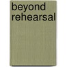 Beyond Rehearsal door James Thomas