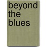 Beyond The Blues door Steve Gordon