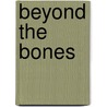 Beyond The Bones door Neil Carpathios