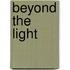 Beyond The Light