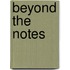 Beyond The Notes