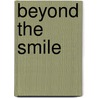 Beyond The Smile door Danny Mahlon Underwood