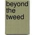 Beyond The Tweed