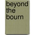 Beyond the Bourn