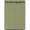 Beziehungsglück by Eva-Maria Zurhorst
