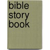 Bible Story Book door Our Sunday Visitor Inc