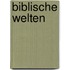 Biblische Welten