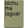 Bichu The Jaguar door Alan Caillou