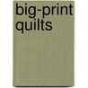 Big-Print Quilts door Karen Snyder