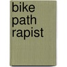 Bike Path Rapist door Michael Schober
