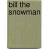 Bill the Snowman door Eric T. Krackow