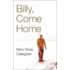 Billy, Come Home
