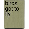 Birds Got To Fly door John Halachis