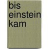 Bis Einstein kam by David Bodanis