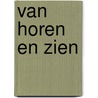 Van horen en zien door R. Gille