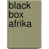 Black Box Afrika door Hans Christoph Buch