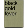 Black Gold Fever by Murray Michael J.