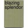 Blazing Splendor by Tulka Urgyen Rinpoche