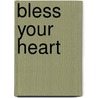 Bless Your Heart door Patsy Caldwell