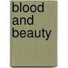 Blood And Beauty by Rex Koontz