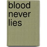 Blood Never Lies door Ted Aloisio