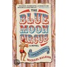 Blue Moon Circus door Michael Raleigh