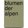 Blumen der Alpen door Dietmar Aichele