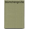 Blümchengrüße door Onbekend