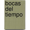Bocas del Tiempo by Eduardo H. Galeano