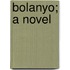 Bolanyo; A Novel