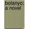 Bolanyo; A Novel door Publisher Way