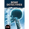Bone Dectectives by John Townsend