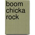 Boom Chicka Rock