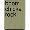 Boom Chicka Rock door John Archambault