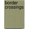 Border Crossings door Christopher Hampton